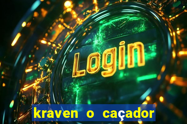 kraven o caçador filme completo dublado